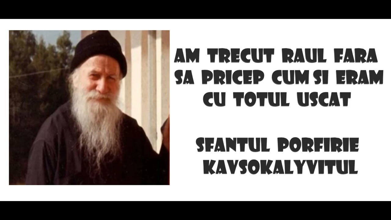 Am trecut raul fara sa pricep cum si eram cu totul uscat - Sfantul Porfirie Kavsokalyvitul