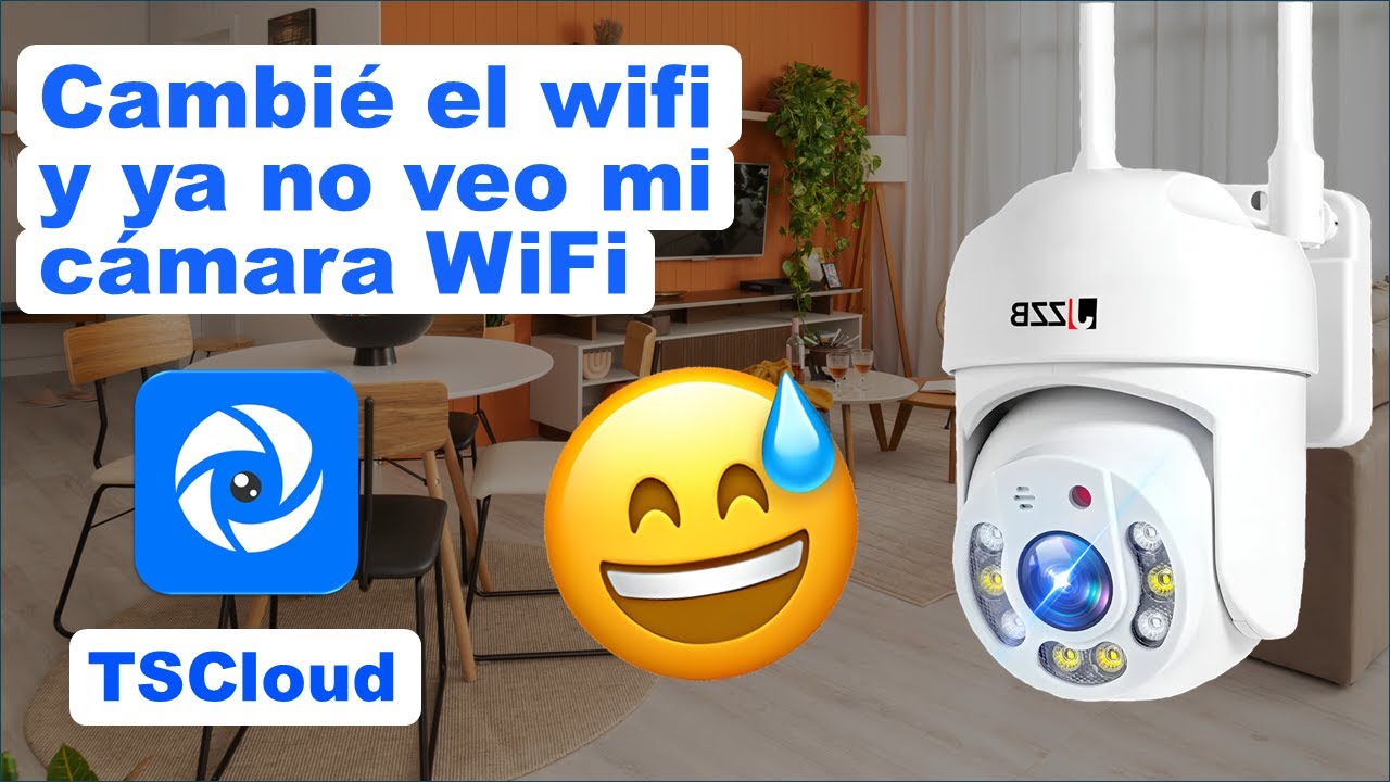 TSCLOUD Cambié el WiFi y ya no puedo ver mi cámara ¿Cómo la recupero?