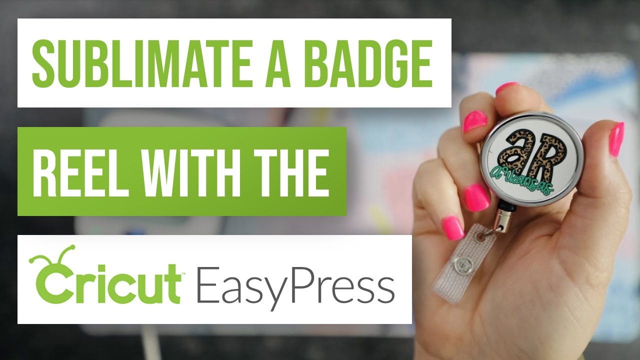❤️ Sublimate A Badge Reel With The Cricut EasyPress