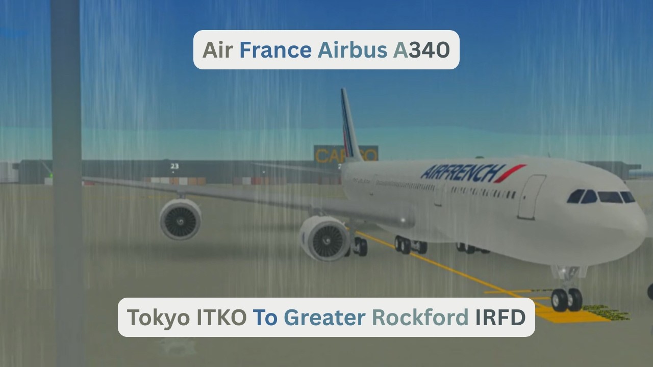 Flight Report Episode 27 Air France Airbus A340 Tokyo ITKO To Greater Rockford IRFD