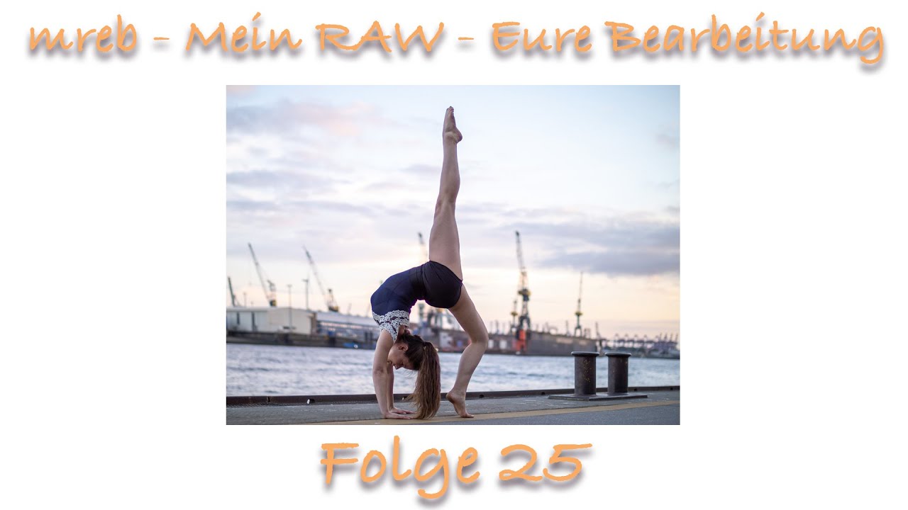 mreb - Mein RAW - Eure Bearbeitung Folge 25