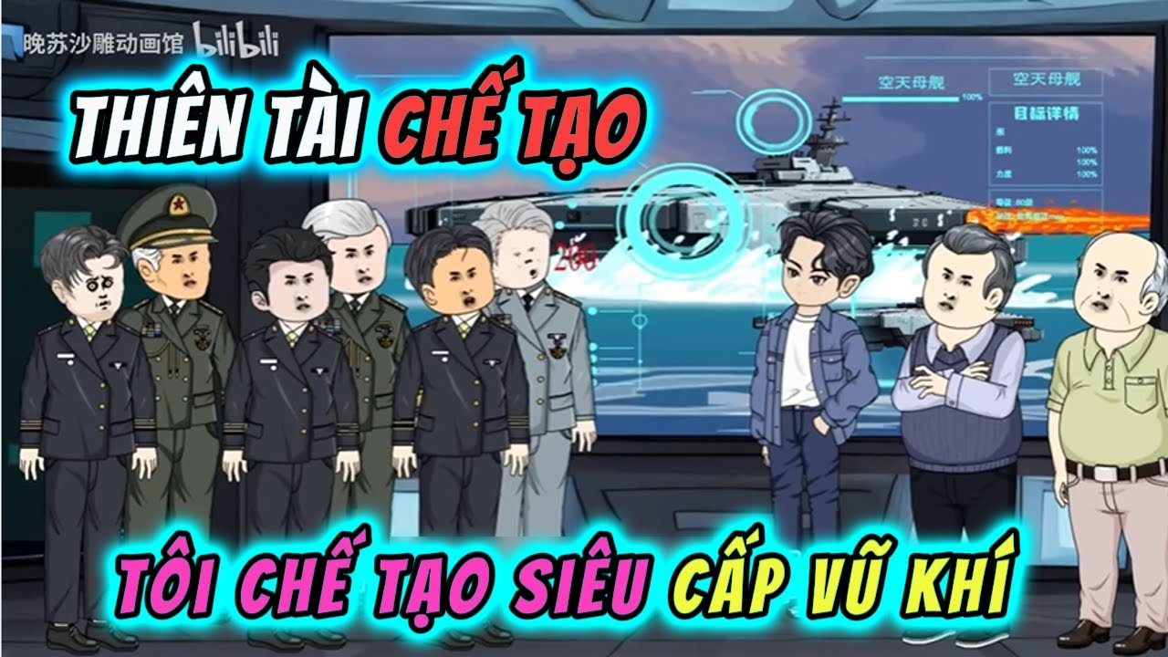 Thiên Tài Chế Tạo Tôi Chế Tạo Siêu Cấp Vũ Khí Tập Dài | ThS Review