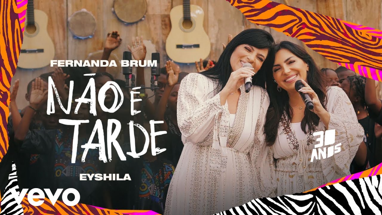 Fernanda Brum, Eyshila - Não É Tarde (Ao Vivo)