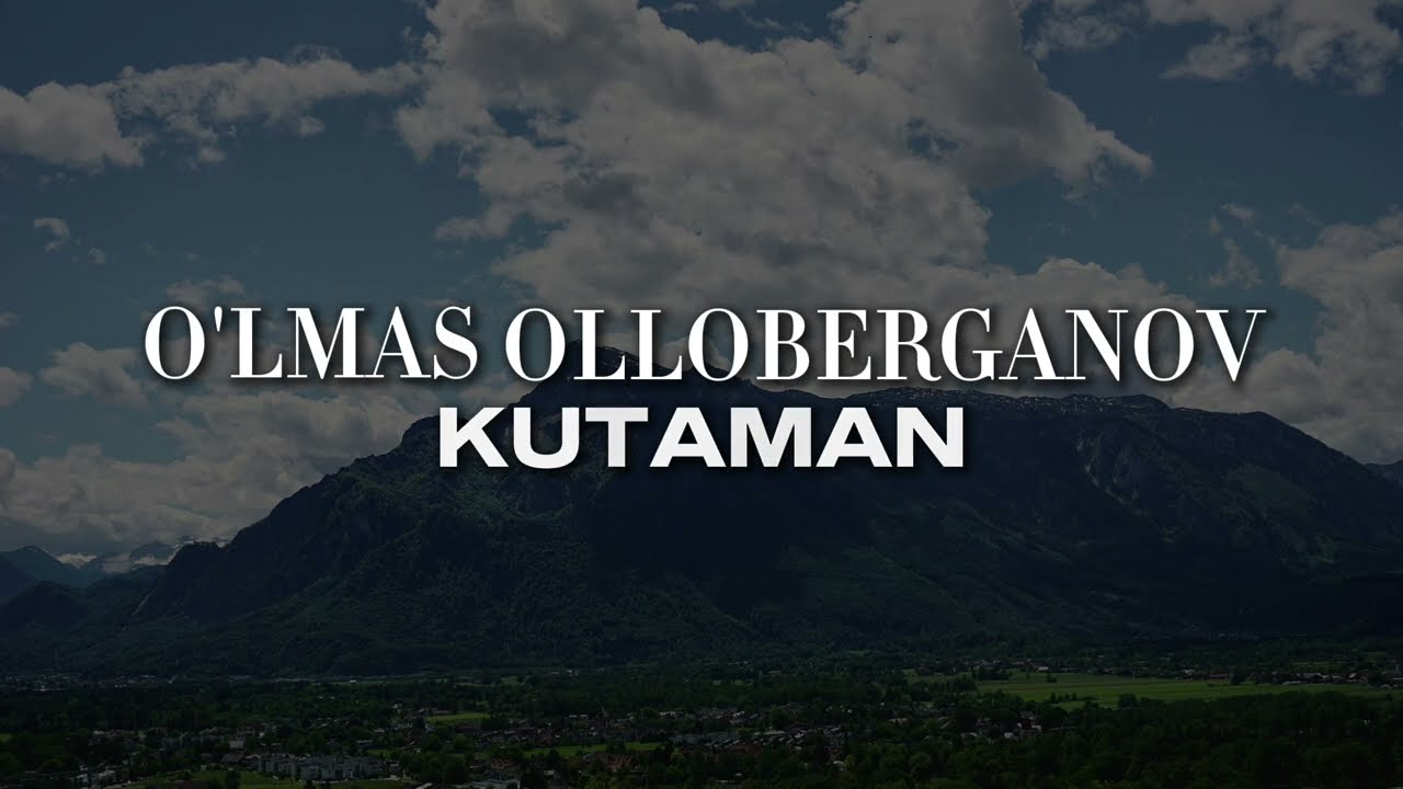 O'LMAS OLLOBERGANOV - KUTAMAN(Lyrics)