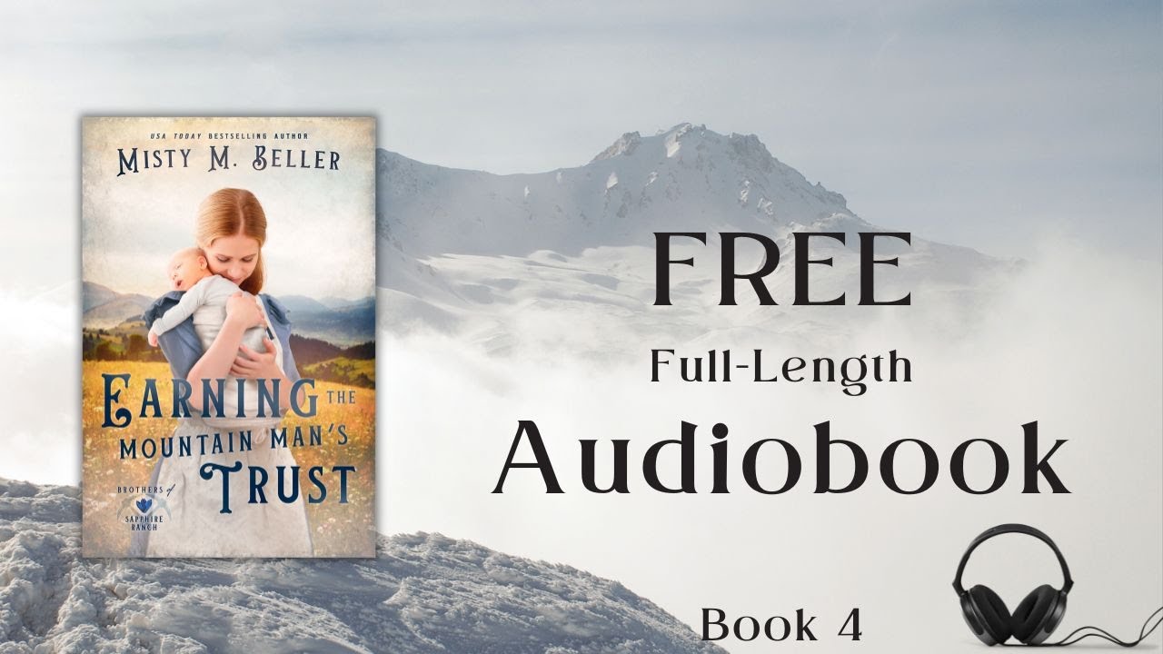 Earning the Mountain Man's Trust by Misty M. Beller—full audiobook, read by the Author
