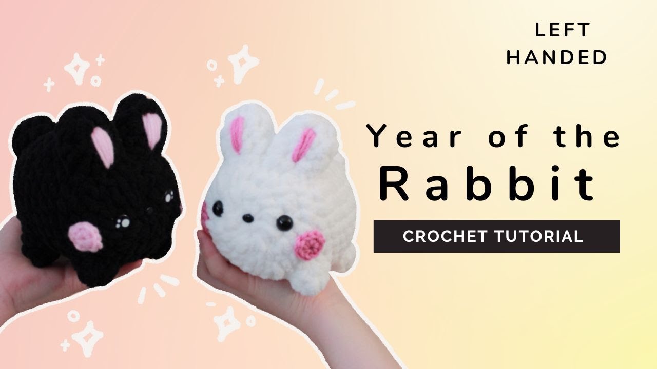 Beginner Tutorial: How to crochet the year of the rabbit (Left Handed )