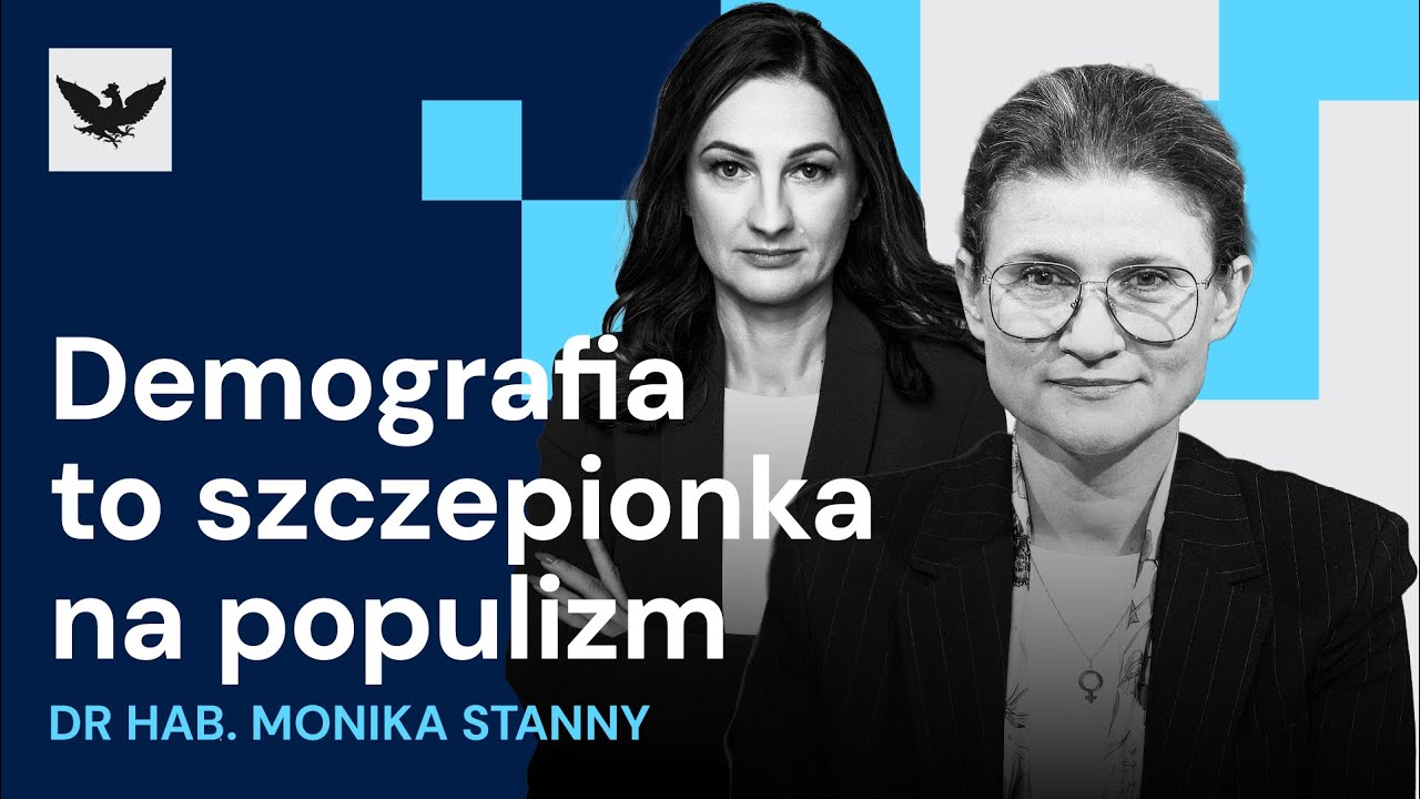 Demografia to szczepionka na populizm &ndash; dr hab. Monika Stanny o cichej rewolucji w Polsce
