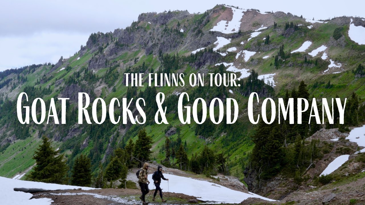 The Flinns on Tour: Goat Rocks & Good Company