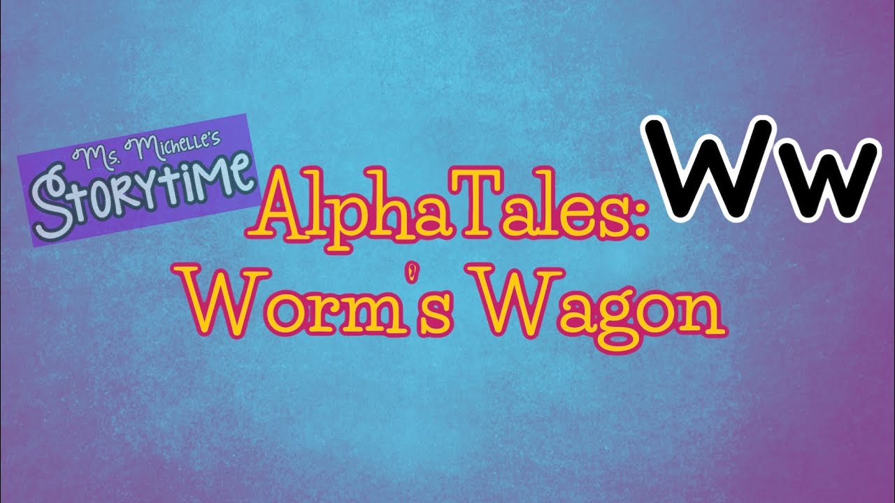 AlphaTales: Worm's Wagon