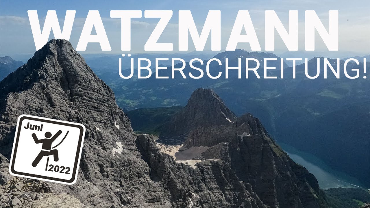 Watzmann-Überschreitung 2022 komplett ! | Zum ersten mal | Paul Benkert