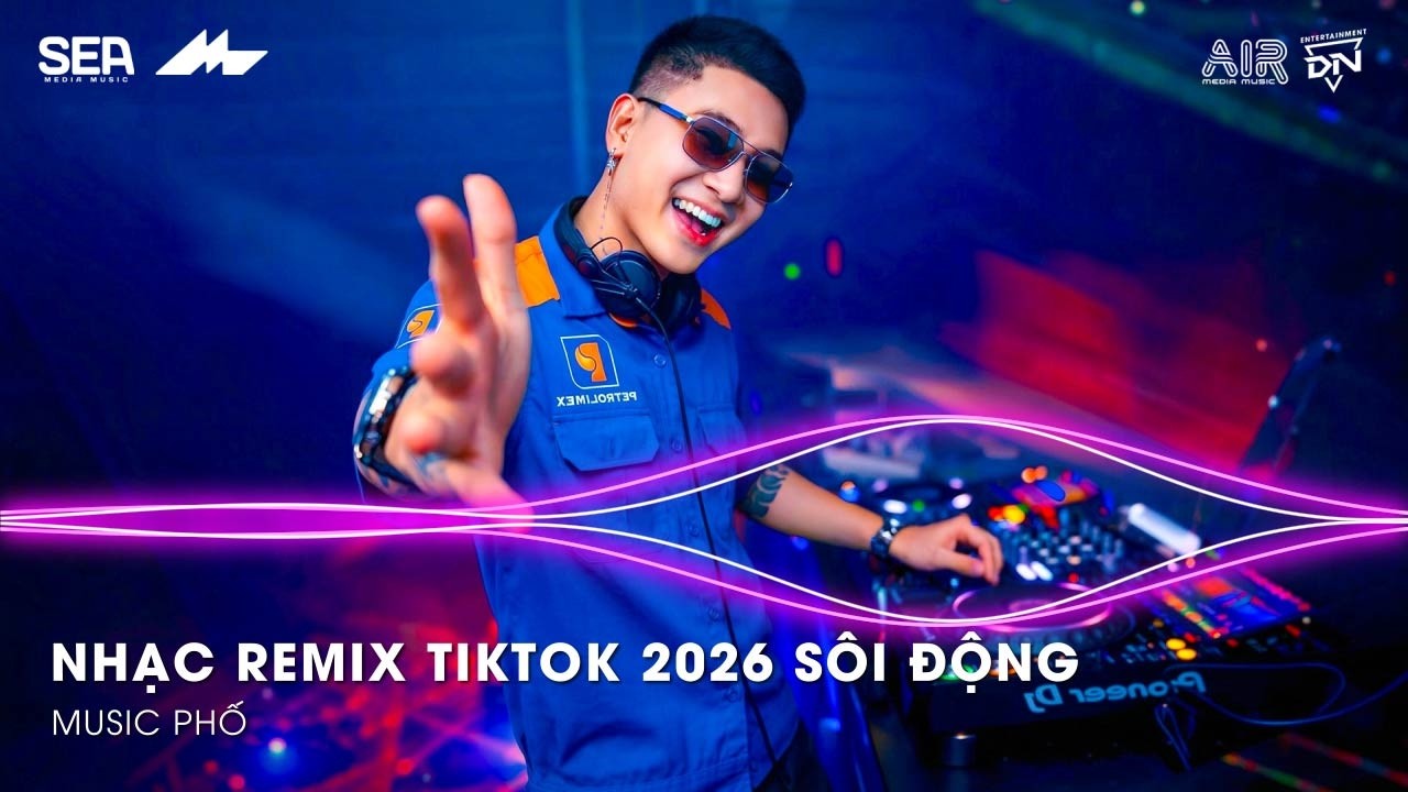 Nhạc Remix Tiktok 2026 Sôi Động - BXH Nhạc Trend Tiktok Remix 2026 - Nhạc Trẻ Remix Hay Nhất 2026