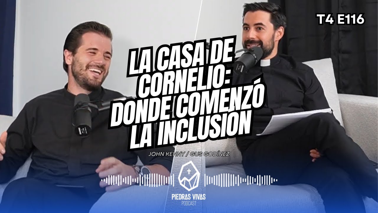 T4 E116 La Casa de Cornelio: Donde Comenzó la Inclusión (Hechos 10:1-6 + 23-33)