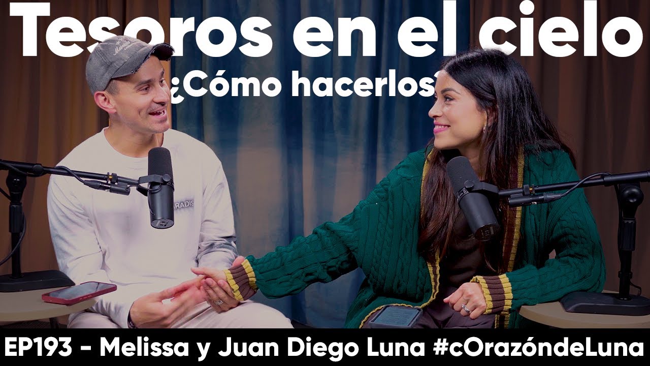Tesoros en el cielo (y cómo hacerlos) - Melissa y Juan Diego Luna #corazóndeluna
