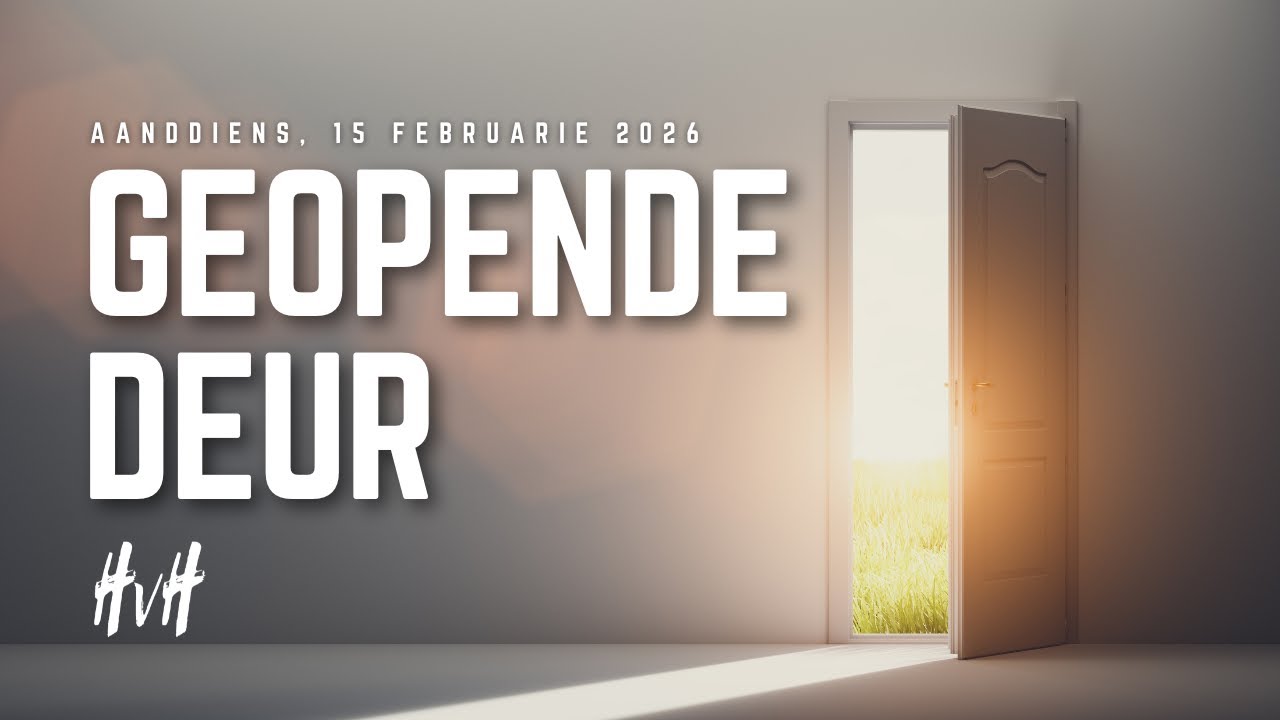 Aanddiens | 15 Februarie 2026 | Geopende deur