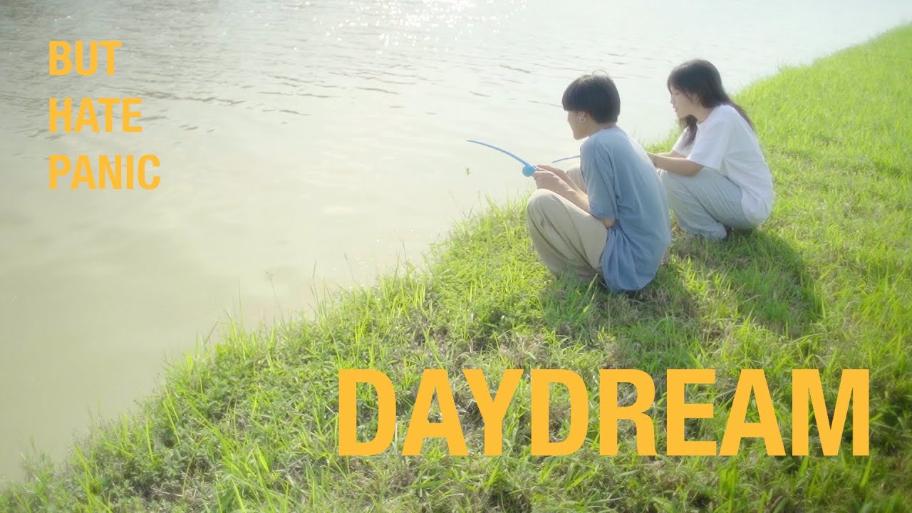 BUT HATE PANIC - DAYDREAM  ( OFFICIAL MV )