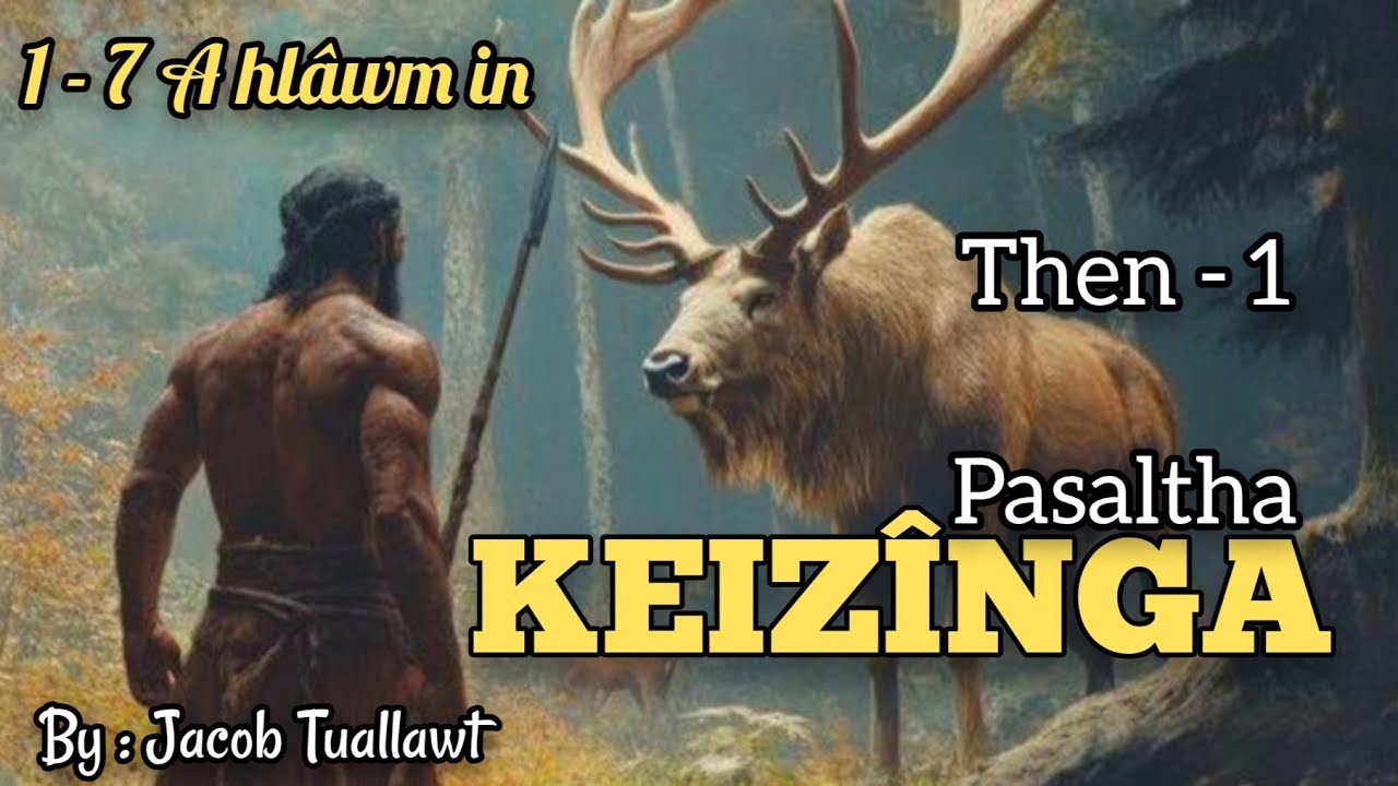 PASALTHA KEIZINGA (Then - 1) A hlawm in (1 - 7)