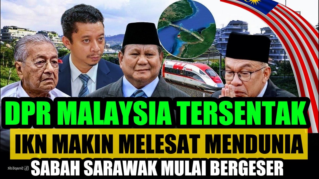 DPR MALAYSIA TERSENTAK‼️ IKN NUSANTARA MELESAT 95% — SABAH & SARAWAK TERANCAM BERGESER KE SELATAN?!