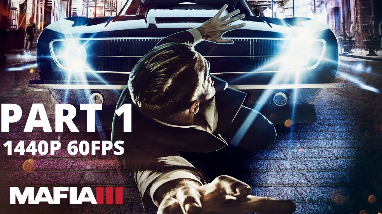 MAFIA 3 100% Walkthrough Gameplay Part 1 - No Commentary (PC - 1440p 60FPS)