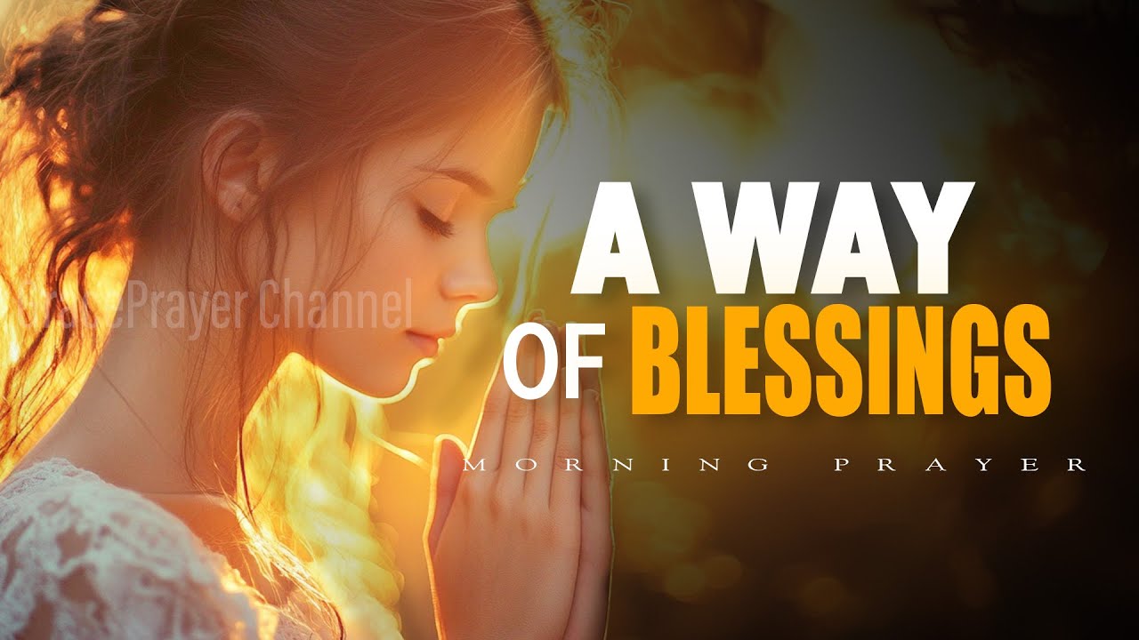 Play This Powerful Prayer Daily for Victory, Breakthrough, and God&rsquo;s Blessings | Morning Prayer