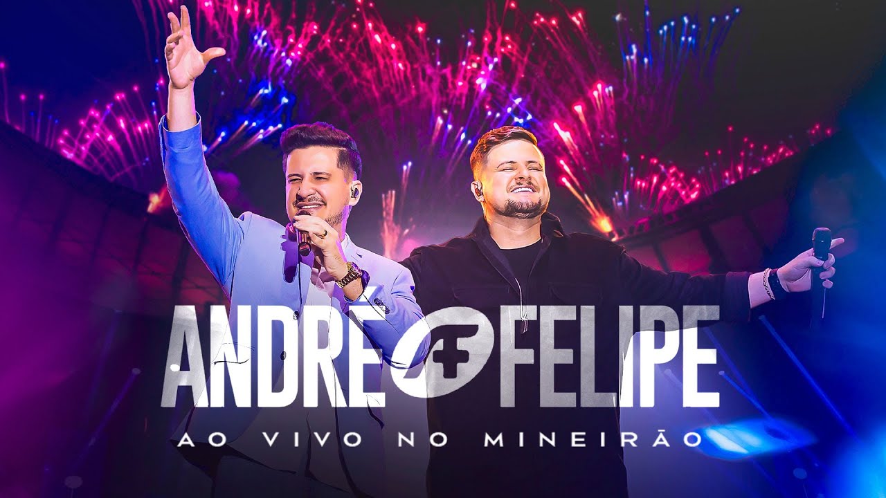 André e Felipe - Ao Vivo no Mineirão (DVD Completo)