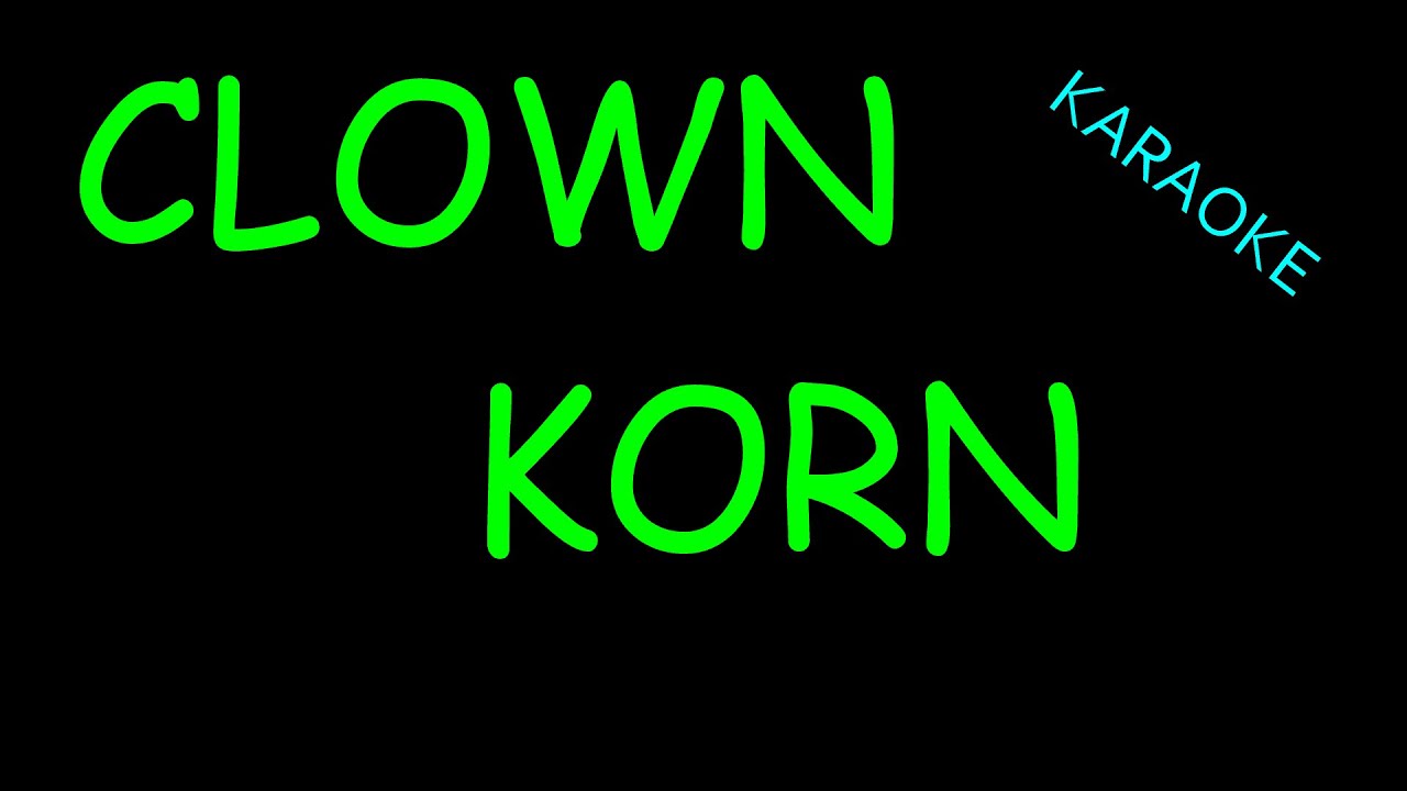 Clown - Korn (Karaoke) Instrumental with lyrics