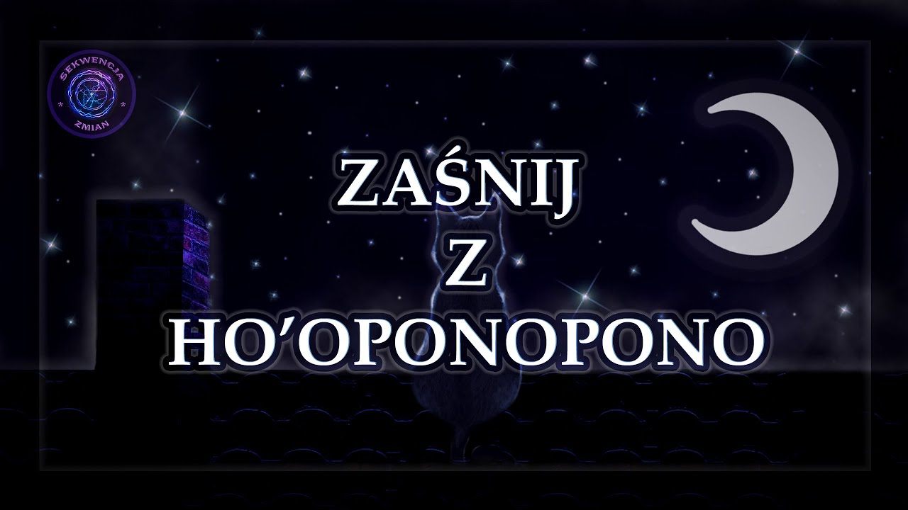 Medytacja do snu - Zaśnij z Hoʻoponopono. Oczyść się z negatywnych wibracji. Stw&oacute;rz lepsze życie.