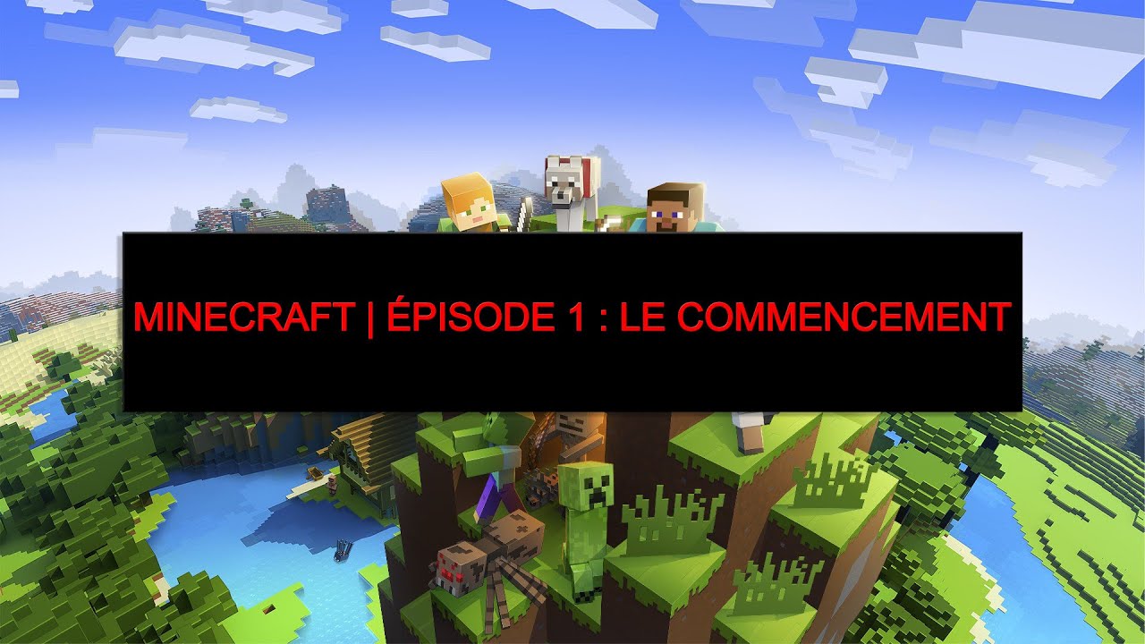 Minecraft | &eacute;pisode 1 : le commencement