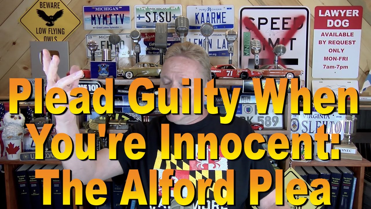 Pleading Guilty When You're Innocent: The Alford Plea
