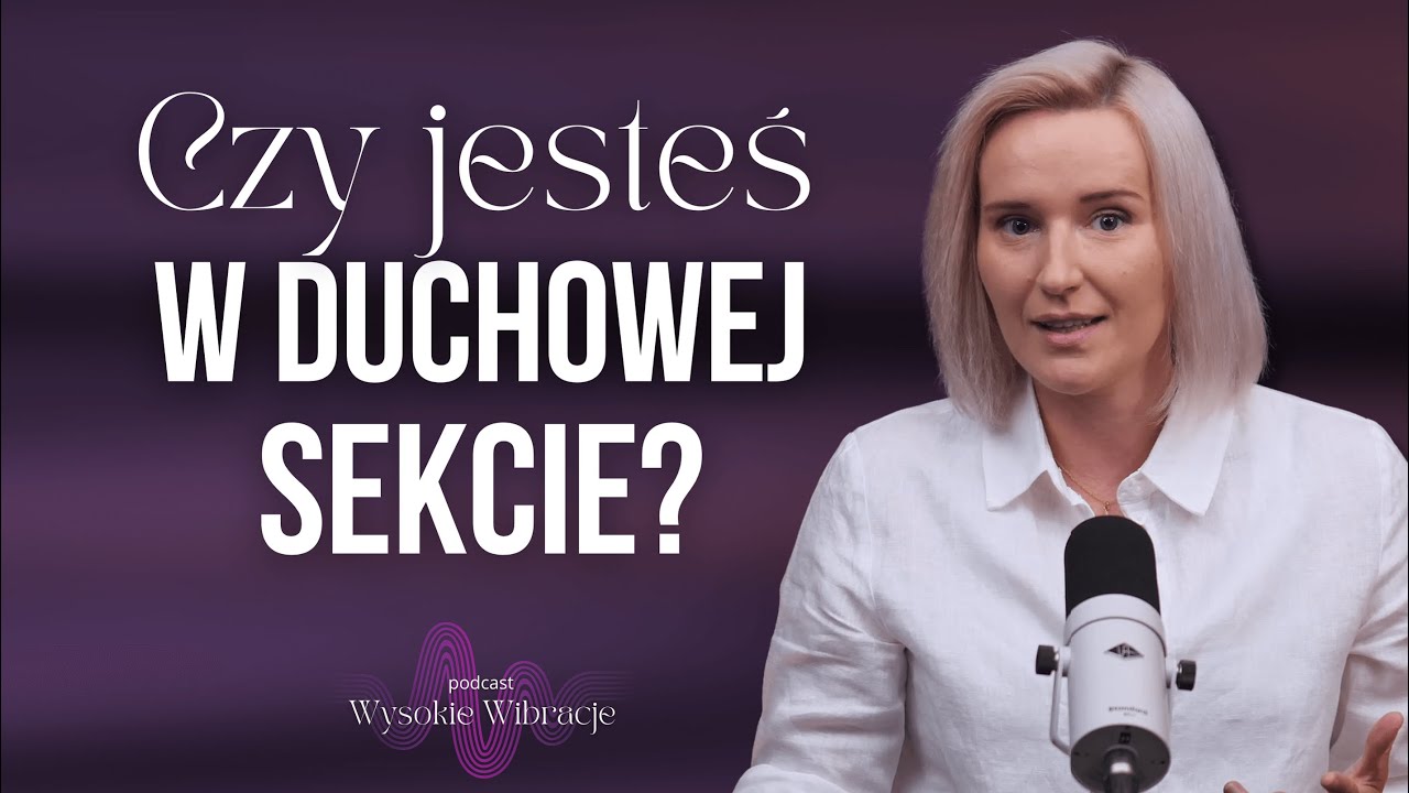 Duchowe Sekty Naszych Czas&oacute;w. Poznaj Mechanizmy Psychologicznych Manipulacji | WYSOKIE WIBRACJE #165