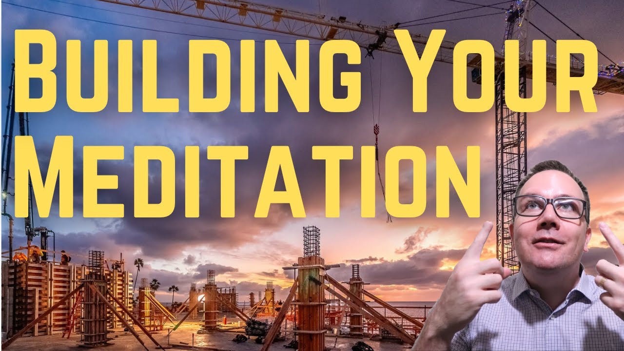 Building Your Meditation the Best Way!