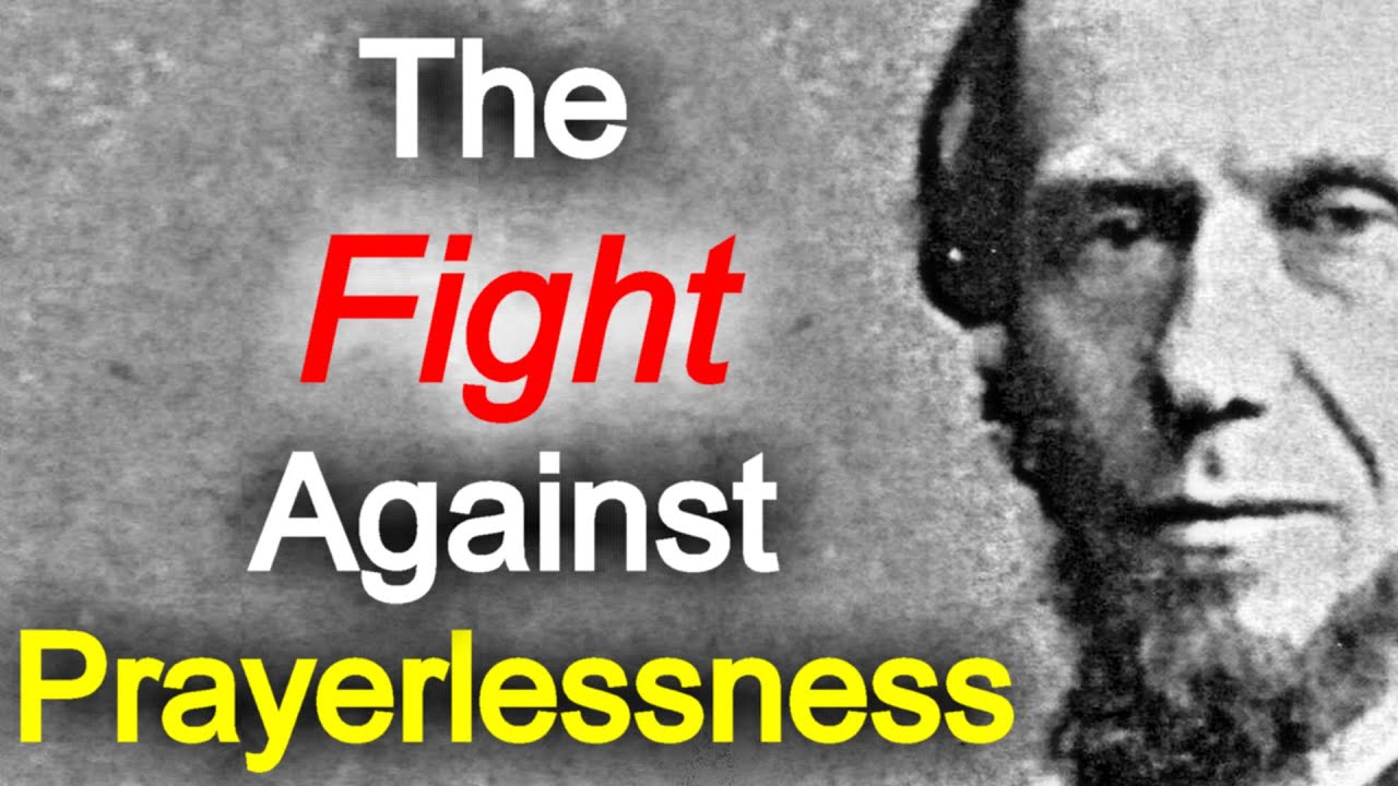 The Fight Against Prayerlessness: The Prayer Life - Andrew Murray
