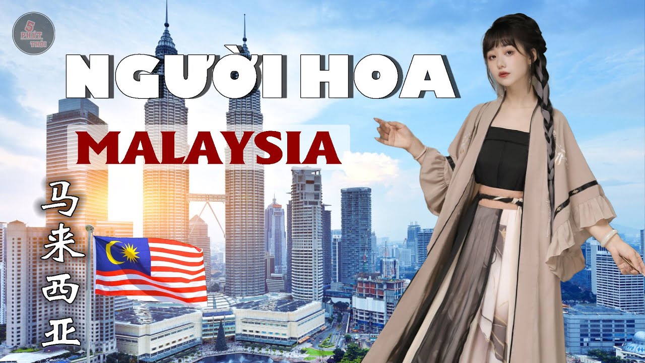 VẤN ĐỀ NGƯỜI HOA Ở MALAYSIA | Từ kẻ thống trị 90% nền Kinh Tế, đến nạn Phân Biệt Chủng Tộc