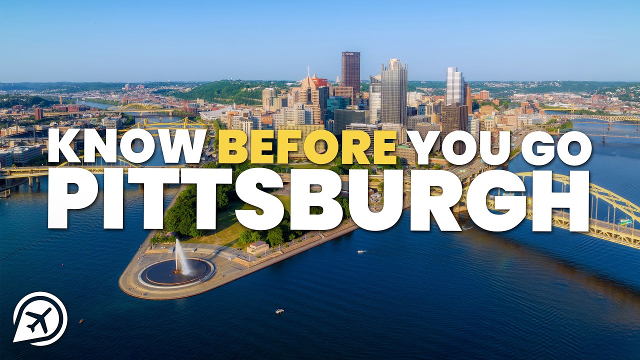 THINGS TO KNOW BEFORE YOU GO TO PITTSBURGH