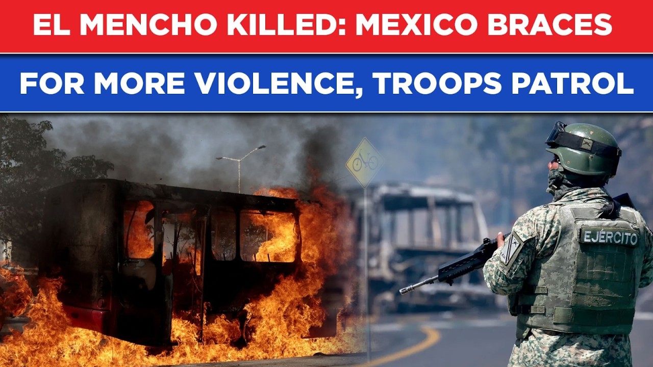 El Mencho Killed: Mexico Braces For More Violence| CJNG Rampage Continues, Troops Patrol Guadalajara