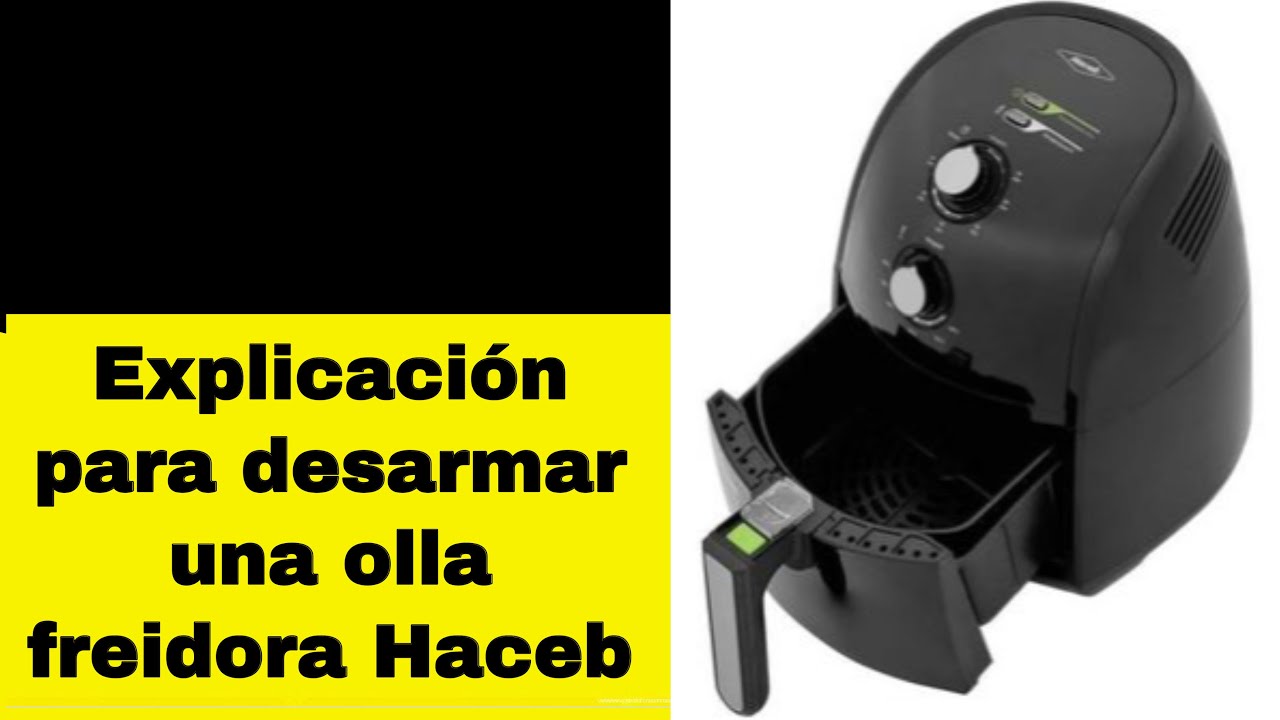 Cómo desarmar una olla freidora de aire HACEB