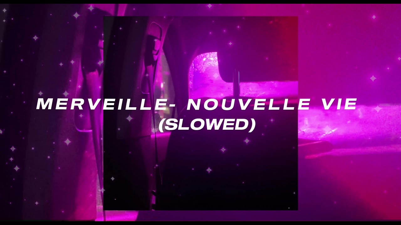 MERVEILLE - NOUVELLE VIE (SLOWED) || PEACE AND LOVE 🩷