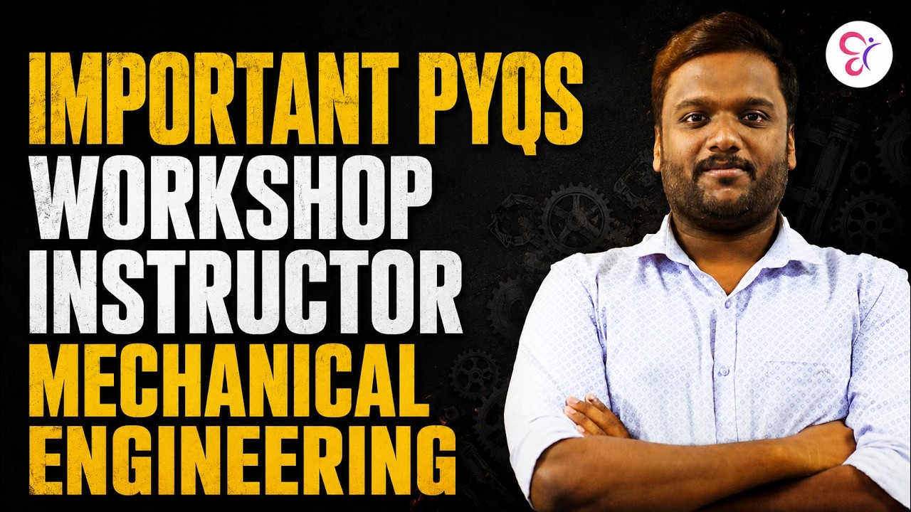 Important PYQs | Workshop Instructor Mechanical Engineering