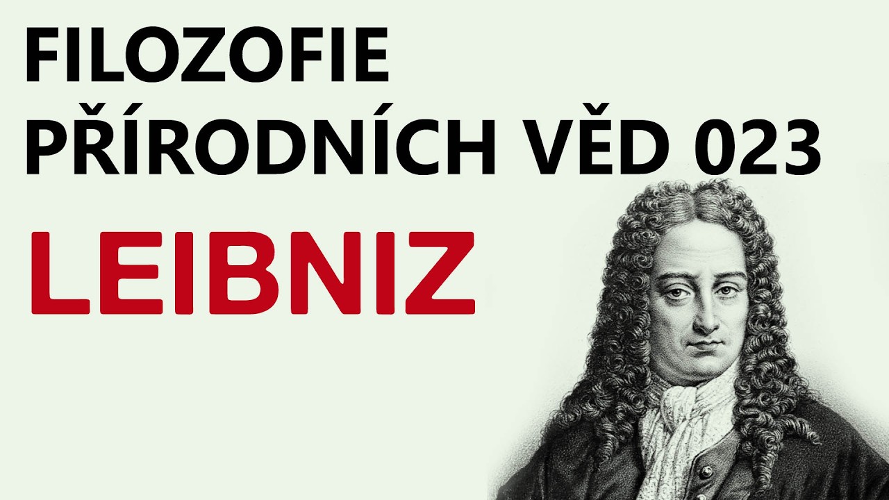 FILOZOFIE PŘÍRODNÍCH VĚD 023 — Leibniz