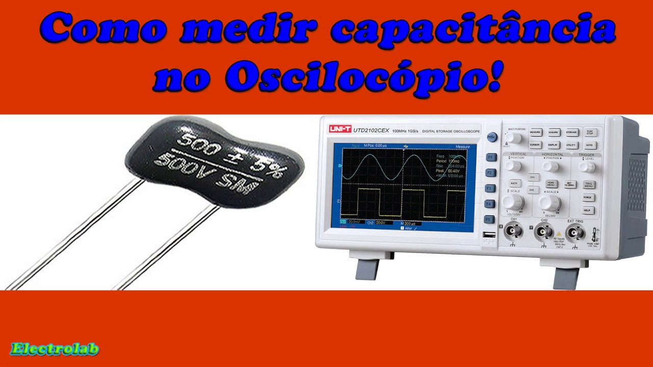 Como medir capacitor com o osciloscópio!