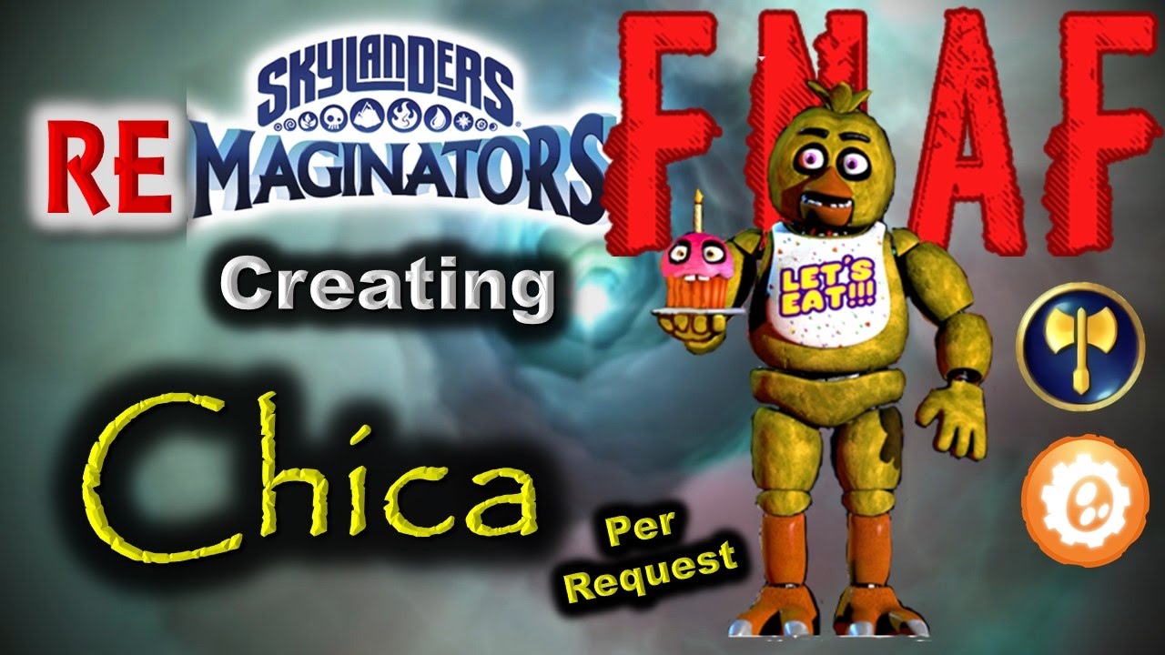 Skylanders RE-maginators - Creating CHICA from Five Nights At Freddy's (FNAF)