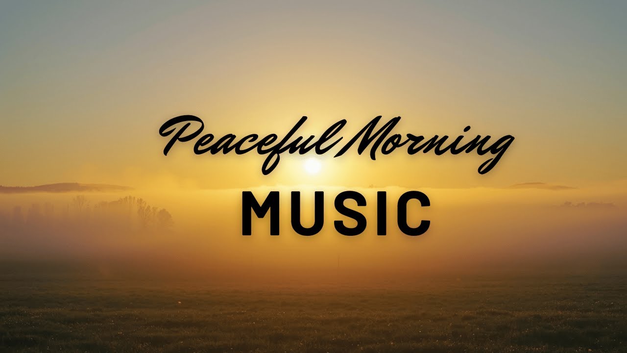 Peaceful Morning Music | Healing Instrumental for Calm & Renewal