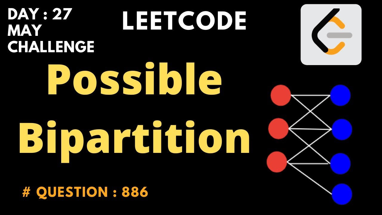 Possible Bipartition | Leetcode Day: 27 | graph | May challenge | question. #886