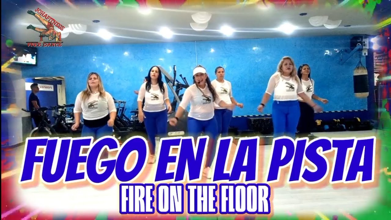 FUEGO EN LA PISTA - Fire on the floor - Coreografía de JOHAFITNESS FREE DANCE