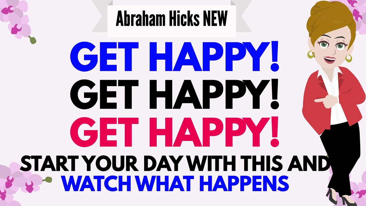 GET HAPPY GET HAPPY GET HAPPY ✨START YOUR DAY WITH THIS & WATCH WHAT HAPPENS✅ Abraham Hicks 2024