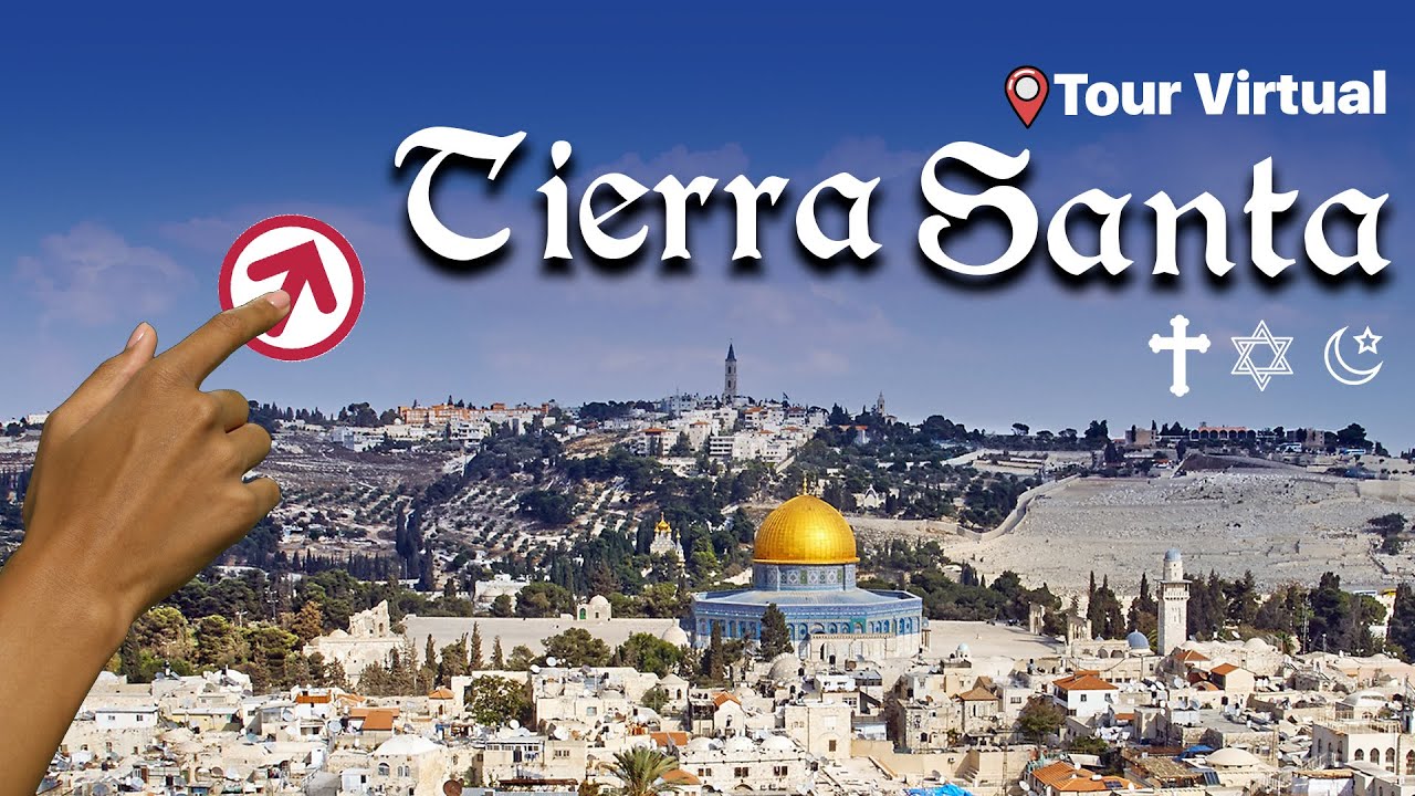Tour Virtual por TIERRA SANTA
