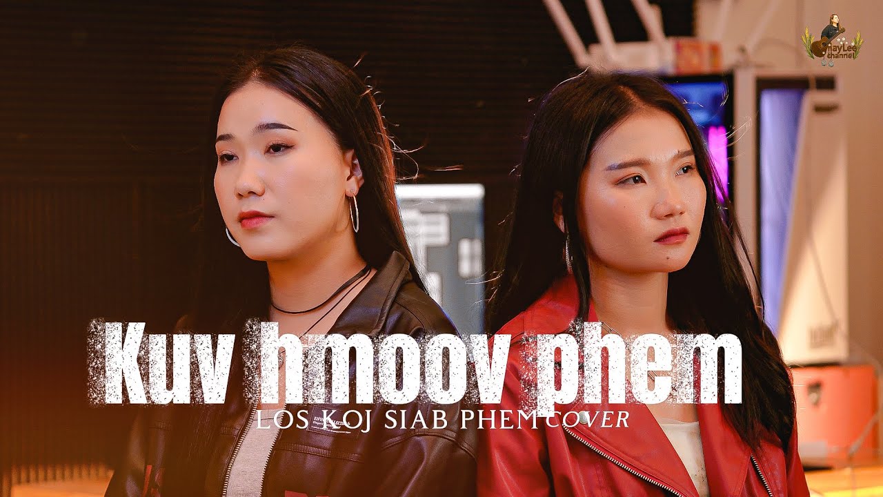 Kuv Hmoov Phem Los Koj Siab Phem - Cover  Npiv Thoj & Koob Yaj (Original)Loky Thao