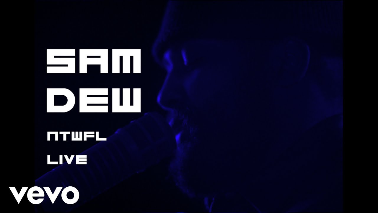 Sam Dew - NTWFL (Live)