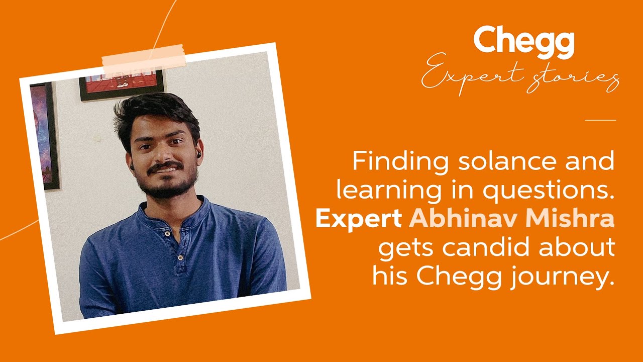 Chegg India Expert Stories: Finding solace in learning with Abhinav Mishra