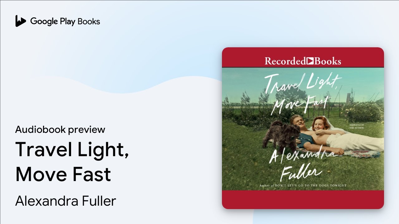 Travel Light, Move Fast by Alexandra Fuller &middot; Audiobook preview