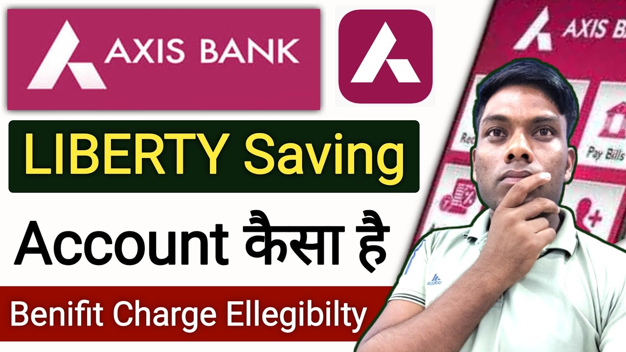 Axis Bank Liberty Saving Account कैसा है Axis Liberty Saving Benifit Charge Ellegibilty full Review